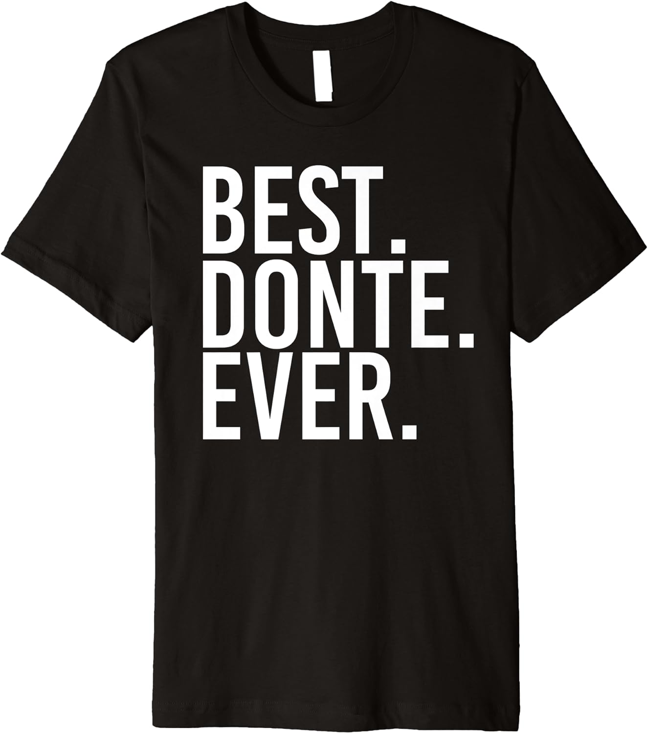 BEST. DONTE. EVER. Funny Personalized Name Joke Gift Idea